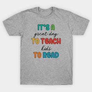 It's A Great Day To Teach Kids To Read T-Shirt